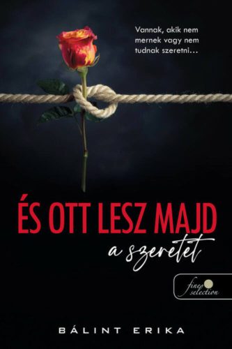 És ott lesz majd a szeretet - Bálint Erika