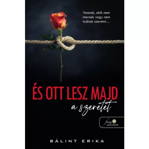 És ott lesz majd a szeretet - Bálint Erika