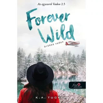   Forever Wild - Örökké vadon - Az egyszerű vadon 2.5 - K. A. Tucker