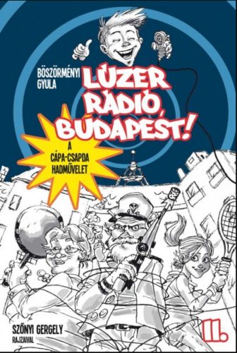 Lúzer rádió, Budapest! 2.  - A Cápa-csapda hadművelet - Böszörményi Gyula