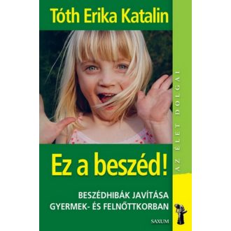 Ez a beszéd! /Az élet dolgai (Tóth Erika Katalin)