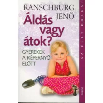 Áldás vagy átok? - Gyerek a képernyő előtt /Az élet dolgai (Ranschburg Jenő)
