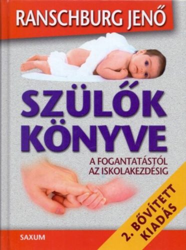 Szülök könyve /A fogantatástól az iskolakezdésig (2. kiadás) (Ranschburg Jenő)