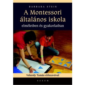 A Montessori általános iskola /Elméletben és gyakorlatban (Barbara Stein)