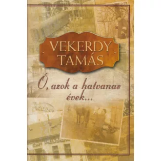 Ó, azok a hatvanas évek... (Vekerdy Tamás)
