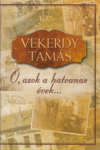 Ó, azok a hatvanas évek... (Vekerdy Tamás)