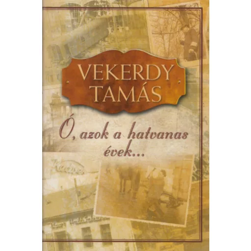 Ó, azok a hatvanas évek... (Vekerdy Tamás)