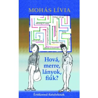Hová, merre, lányok, fiúk? /Értékrend fiataloknak (Mohás Lívia)
