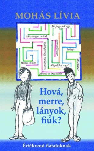 Hová, merre, lányok, fiúk? /Értékrend fiataloknak (Mohás Lívia)