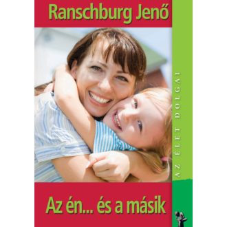 Az én... és a másik /Az élet dolgai (Ranschburg Jenő)