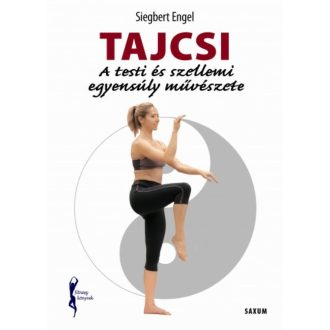   Tajcsi - A testi és szellemi egyensúly művészete - Fitnesz könyvek - Siegbert Engel
