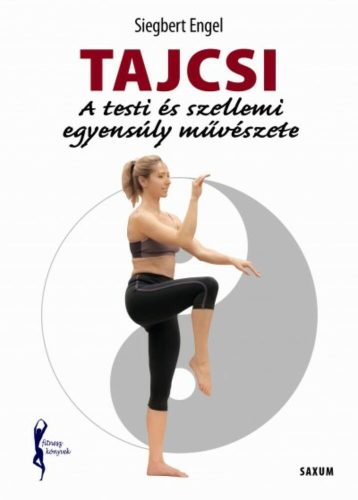 Tajcsi - A testi és szellemi egyensúly művészete - Fitnesz könyvek - Siegbert Engel