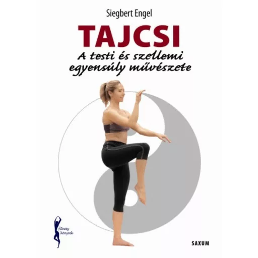 Tajcsi - A testi és szellemi egyensúly művészete - Fitnesz könyvek - Siegbert Engel