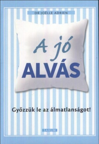A jó alvás /Győzzük le az álmatlanságot! (Dr. Soelle Adrien)