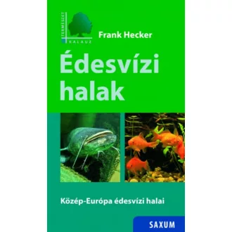   Édesvízi halak - Közép-Európa édesvízi halai - Frank Hecker