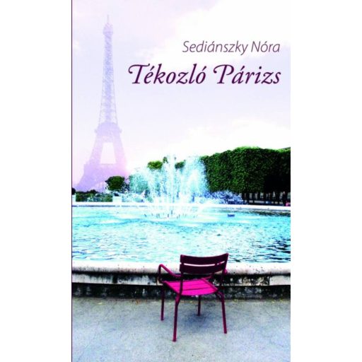 Tékozló párizs /Városnapló öt tételben (Sediánszky Nóra)