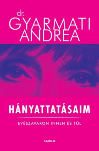 Hányattatásaim - Evészavaron innen és túl (Dr. Gyarmati Andrea)