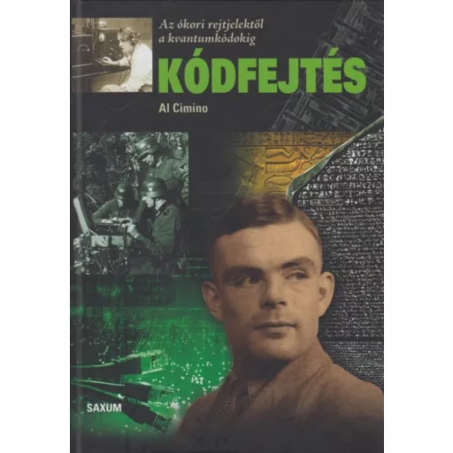 Kódfejtés /Az ókori rejtjelektől a kvantumkódokig (Al Cimino)