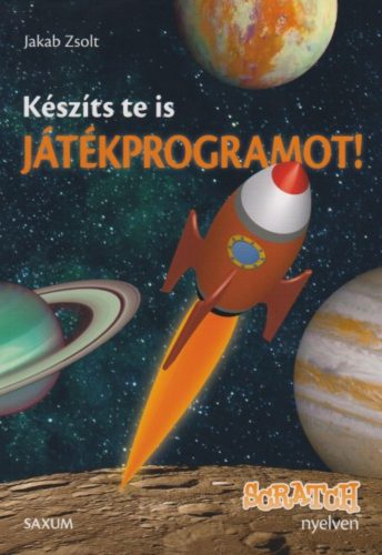 Készíts te is játékprogramot! - Scratch nyelven (Jakab Zsolt)