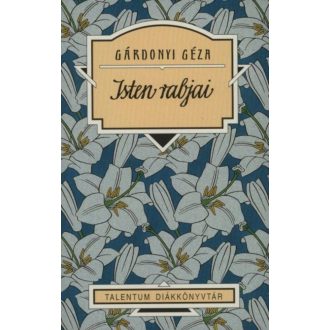 Isten rabjai /Talentum diákkönyvtár (Gárdonyi Géza)
