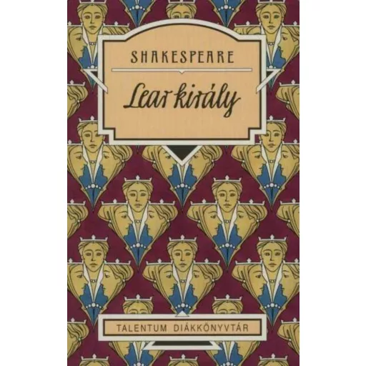 Lear király - Talentum diákkönyvtár (Shakespeare)