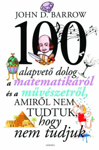 100 alapvető dolog a matematikáról és a művészetről, amiről nem tudtuk, hogy nem tudjuk (John D