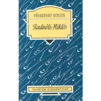 Radnóti Miklós válogatott versek /Talentum diákkönyvtár (Radnóti Miklós)