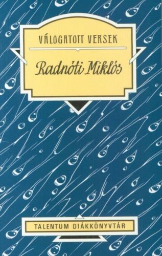 Radnóti Miklós válogatott versek /Talentum diákkönyvtár (Radnóti Miklós)