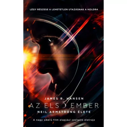 Az első ember - Neil Armstrong élete (James R. Hansen)