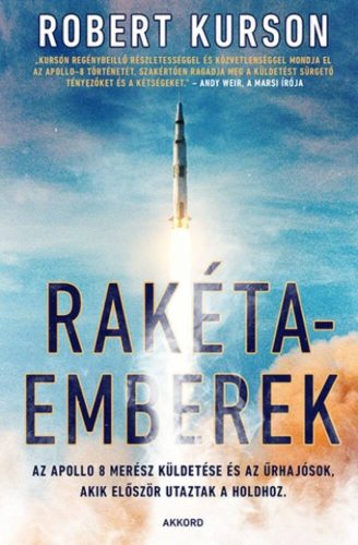 Rakétaemberek - Az Apollo-8 merész küldetése és az űrhajósok, akik először utaztak a Holdhoz (R