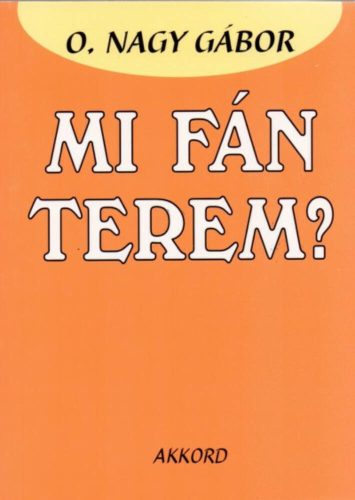 Mi fán terem? (14. kiadás) (O. Nagy Gábor)