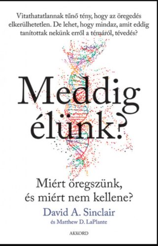 Meddig élünk? - Matthew D. Laplante - David A. Sinclair