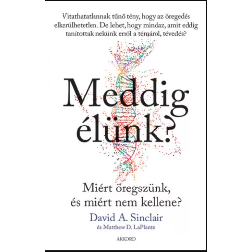 Meddig élünk? - Matthew D. Laplante - David A. Sinclair