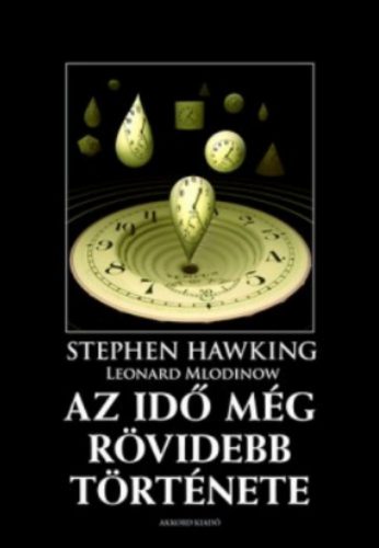 Az idő még rövidebb története - Stephen W. Hawking - Leonard Mlodinow