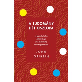 A tudomány hét oszlopa - John Gribbin