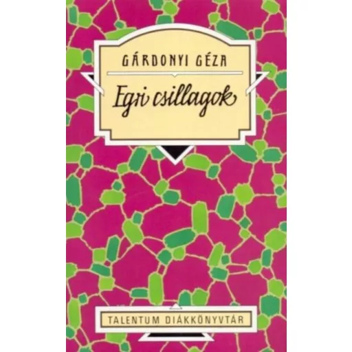Egri csillagok - Gárdonyi Géza (Talentum diákkönyvtár)