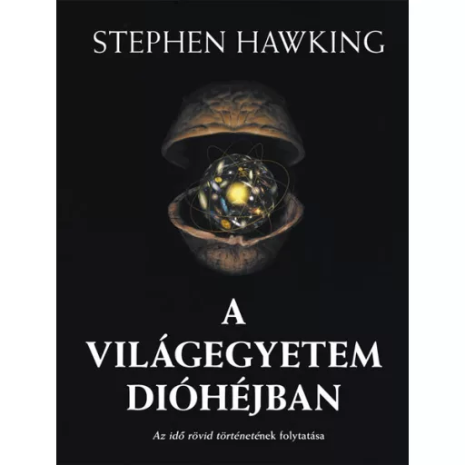 A Világegyetem dióhéjban - Stephen Hawking (új kiadás)