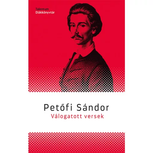 Válogatott versek - Petőfi Sándor (Talentum diákkönyvtár)
