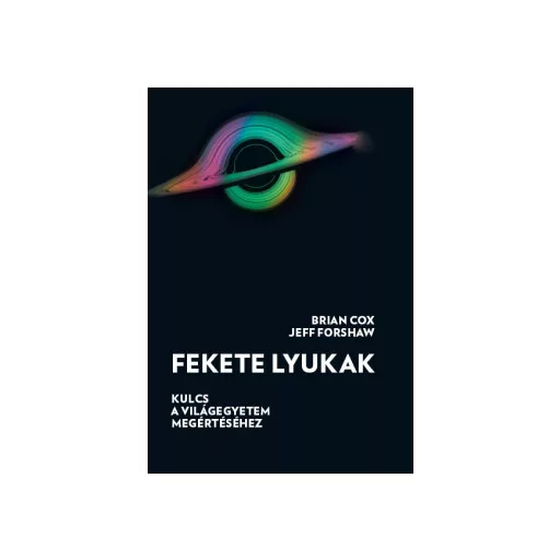 Fekete lyukak - Brian Cox - Jeff Forshaw