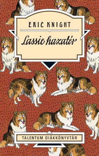 Lassie hazatér - Talentum diákkönyvtár - Eric Knight (új kiadás)