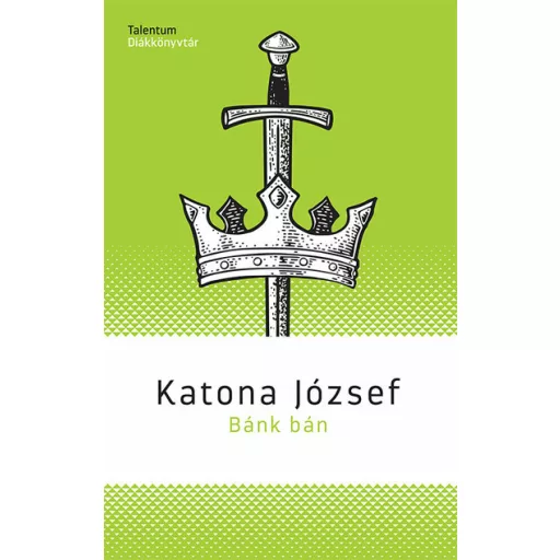 Bánk bán - Talentum Diákkönyvtár (új kiadás) - Katona József