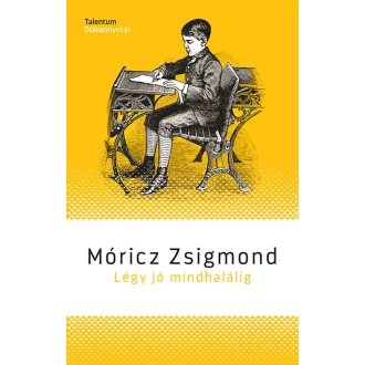 Légy jó mindhalálig (új kiadás) - Móricz Zsigmond