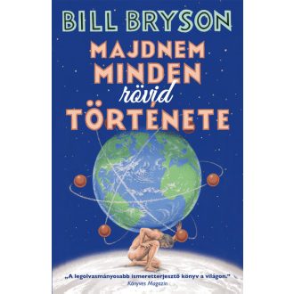 Majdnem minden rövid története - Bill Bryson