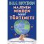 Majdnem minden rövid története - Bill Bryson