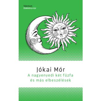   A nagyenyedi két fűzfa és más elbeszélések - Jókai Mór