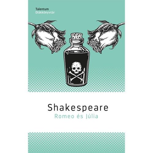 Romeo és Júlia - Talentum Diákkönyvtár (Új sorozat) - William Shakespeare