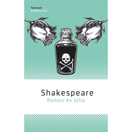 Romeo és Júlia - Talentum Diákkönyvtár (Új sorozat) - William Shakespeare