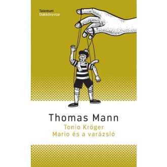Tonio Kröger/ Mario és a varázsló - Thomas Mann
