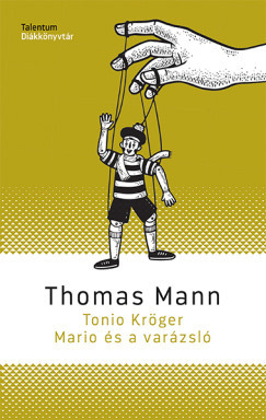 Tonio Kröger/ Mario és a varázsló - Thomas Mann
