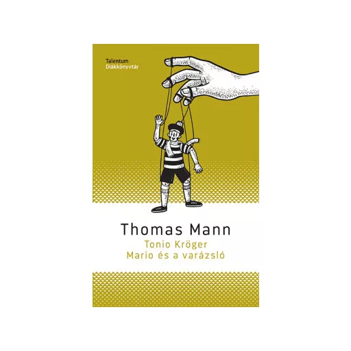 Tonio Kröger/ Mario és a varázsló - Thomas Mann